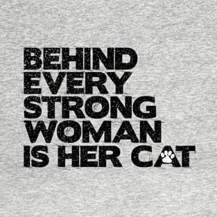 Behind every strong woman is her cat T-Shirt